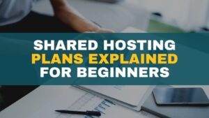 shared hosting plans explained for beginners